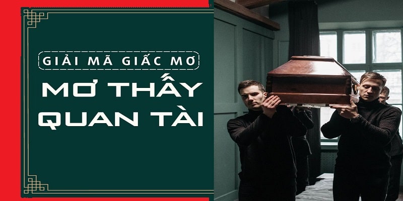 Giải mã giấc mơ thấy quan tài