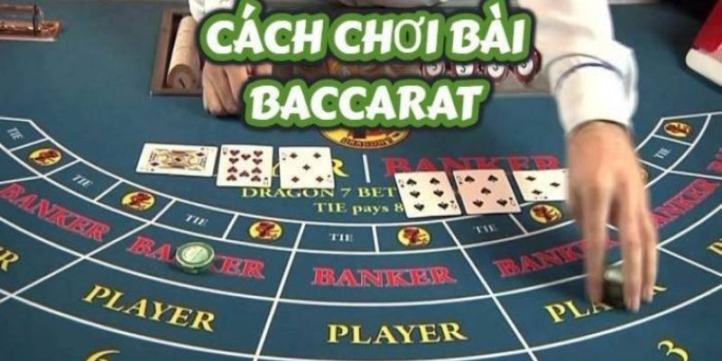 Chi tiết cách chơi baccarat siêu đỉnh cho “chiếu mới” 