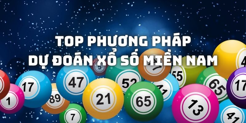 Top những cách thức dự đoán xổ số miền Nam siêu chính xác